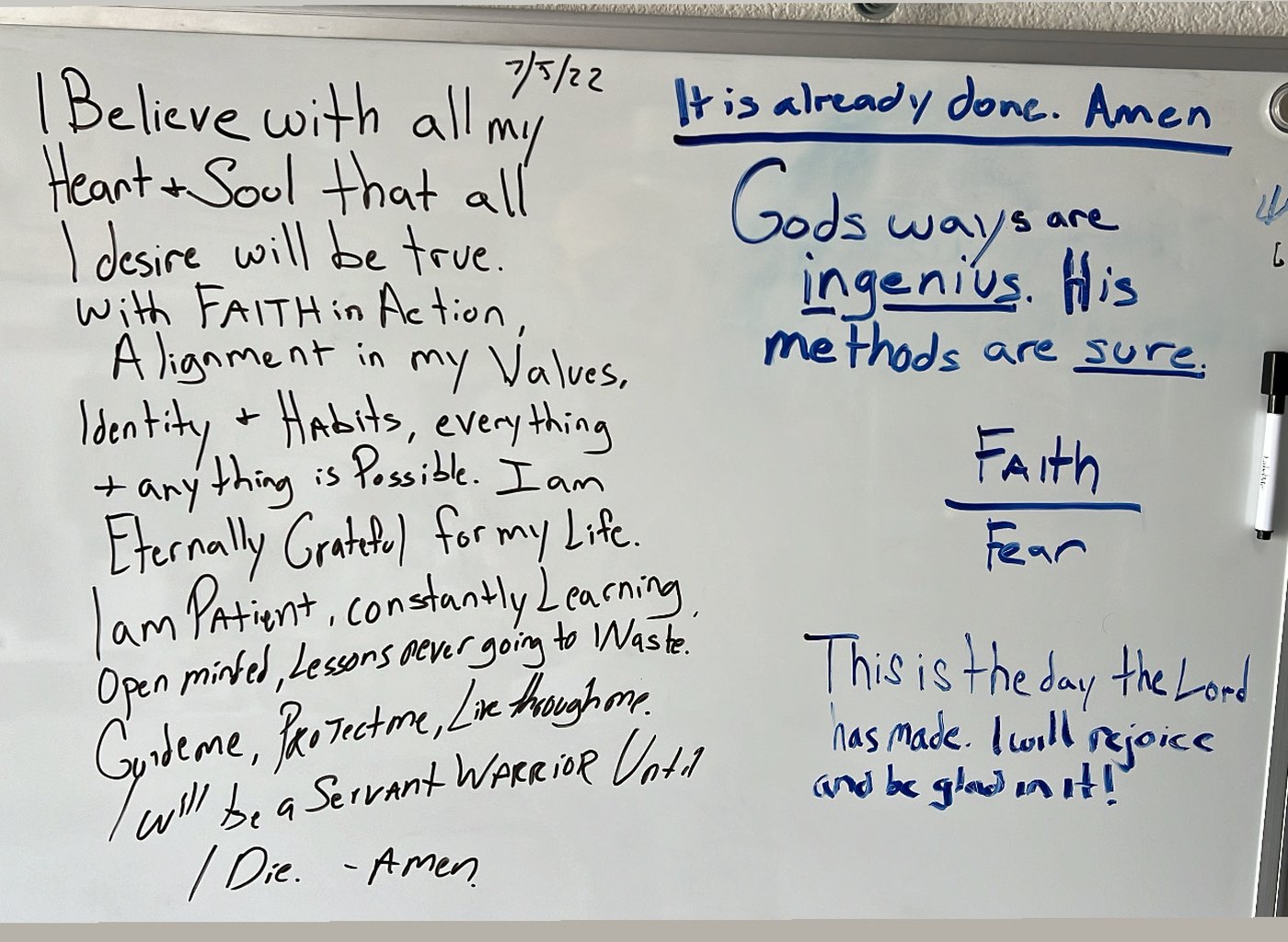 The whiteboard where Pete first wrote this prayer, dated July 5, 2022, alongside the notes: 'It is already done. Amen. God's ways are ingenious, His methods are sure. Faith / Fear. This is the day the Lord has made. I will rejoice and be glad in it!'
